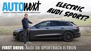 Audi S6 Sportback e-tron | Full Review | First Drive | AutoNext | Episode 24