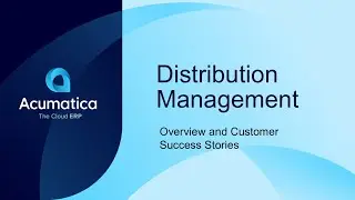 Acumatica Distribution Management - Overview and Customer Success Stories