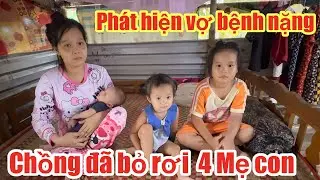 Phát hiện Vợ bệnh nặng,Người chồng đã nhẫn Tâm bỏ rơi 4 Mẹ Con không thương xót 