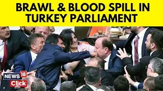 Turkey Parliament Debate News |  Brawl In Turkish Parliament, Blood On Floor As MPs Fight | N18G