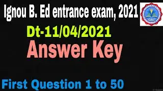 Ignou bed entrance exam, 2021 Answer key | Ignou B. Ed Entrance Exam Answer Key, January, 2021