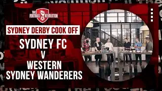 Sydney Derby Cook Off: Sydney FC v Western Sydney Wanderers