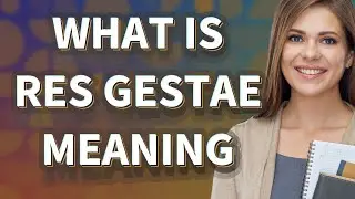 Res gestae | Значение слова Res gestae