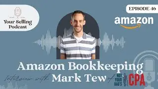 Ep 46 | Amazon Bookkeeping with Mark Tew of Not Your Dad's CPA