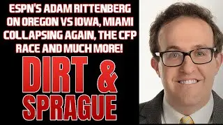 ESPN's Adam Rittenberg On Oregon @ Iowa, Miami Collapsing, The CFP Race and More! | Dirt & Sprague