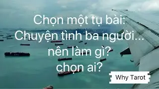 [#1] CHUYỆN TÌNH BA NGƯỜI, NÊN LÀM GÌ?