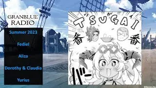 Granblue Radio #334: Welcome to Dyad (Fediel, Aliza, Dorothy & Claudia, Yurius)