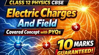 Electric Charges And Field I Electrostatics | Class 12| Boards| CBSE