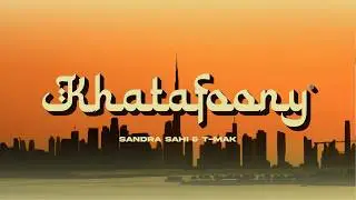 Sandra Sahi & T-Mak - Khatafoony Edit