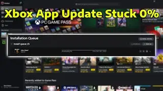How To Fix Xbox App Update Stuck At 0% On Windows PC
