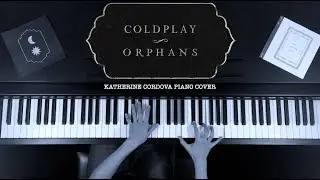 Coldplay - Orphans (HQ piano cover)