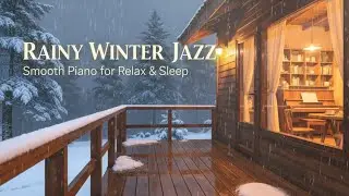 Rainy Winter Jazz Caf&eacute; ❄️☕ | Smooth Piano Ambience for Focus, Relax & Sleep