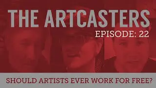 The Artcasters Live Chat #22 Should Artists Ever Work For  Free (Spec Work)