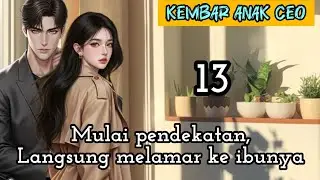 Part:13 Mulai pendekatan,Langsung melamar ke ibunya.
