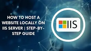 How to Host a Website Locally on IIS Server  Step by Step Guide