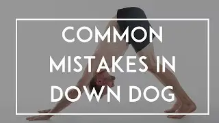Downward Facing Dog Blunders