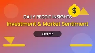 Investment & Market Sentiment insights from reddit on 2025-10-27