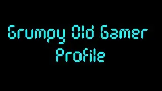 Grumpy Old Gamer Profile - Steve H.