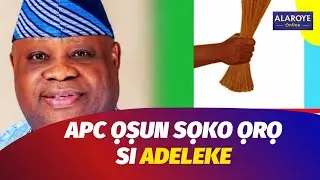 ALABOSI L'ADELEKE, OUN NI O JẸ KIJỌBA APAỌ SANWO IJỌBA IBILẸ L'ỌṢUN