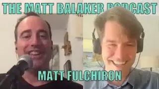 The Full Charge with Matt Fulchiron  - The Matt Balaker Podcast