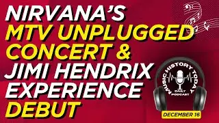 Jimi Hendrix & Nirvana's MTV Unplugged concert both debut: Music History Today Podcast December 16