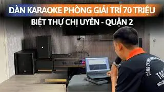 Setup Dàn Karaoke Tại Gia Cho Chị Uyên | Cấu hình tiêu chuẩn 2.1 cho phòng 30m2