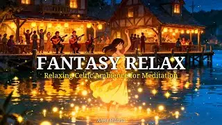 FANTASY RELAX &bull; Relaxing Celtic Ambience for Meditation &bull; Alyss Hilaria
