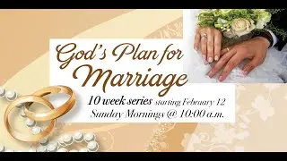GODS PLAN FOR MARRIAGE - GENESIS 1:26-31; 2:18-25