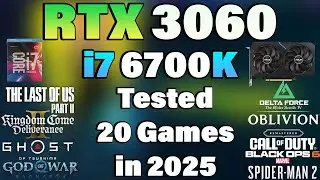 i7 6700K + RTX 3060 - Tested 20 Games in 2025