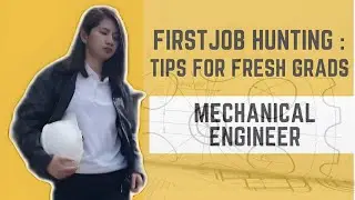 FIRST JOB HUNTING: TIPS FOR FRESH GRADS (MECHANICAL ENGINEER)