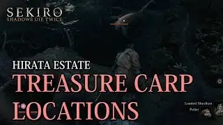 Sekiro: Shadows Die Twice - Hirata Estate Treasure Carp Locations