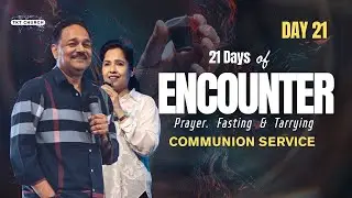 🔴21 Days of Encounter | Communion & Celebration Service | Bishop Samuel & Merlyn Patta | Day 21