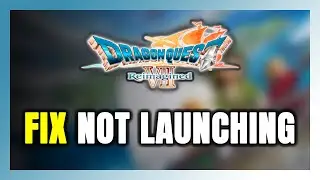 How to FIX DRAGON QUEST 7 Reimagined Not Launching/Won't Launch
