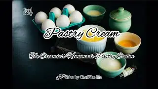 &ldquo;How to Make Pastry Cream | Easy Cr&egrave;me P&acirc;tissi&egrave;re for Cakes & Tarts&rdquo;
