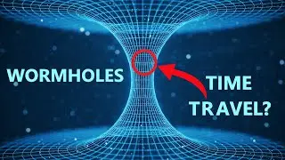 Exploring the MYSTERY of WORMHOLES: A Journey Through SPACE and TIME