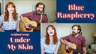 Under My Skin | BlueRaspberry | Original Song