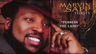 Marvin Sapp Thirsty (LIVE) &ndash; Possess the Land