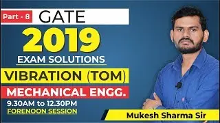 Part 8 | VIBRATION (TOM) | GATE 2019 | MECHANICAL ENGINEERING