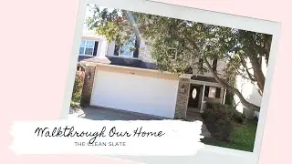 WALK THROUGH OUR HOME // BEFORE REMODEL // CLEAN SLATE