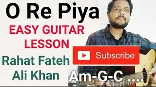 O re piya easy guitar lesson - Rahat fateh ali khan