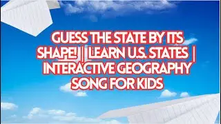Guess the State by Its Shape! | Learn U.S. States | Interactive Geography Song for Kids