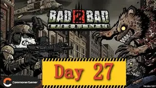 【#Bad 2 Bad: Apocalypse】Day 27 (Android Gameplay)