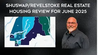 Real Estate Housing Market Review for the Revelstoke Shuswap zone for June of 2025