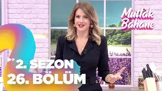 Mutfak Bahane 2. Sezon 26. Bölüm