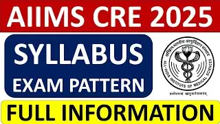 AIIMS CRE 2025 -  SYLLABUS & EXAM PATTERN - Notes, Classes, Test Series