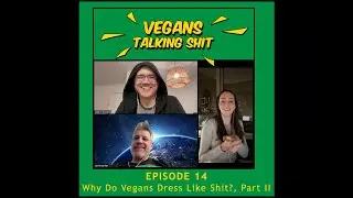 Why Do Vegans Dress Like Shit?, Part II