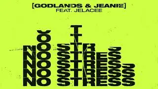 Godlands & JEANIE - No Stress (feat. Jelacee)