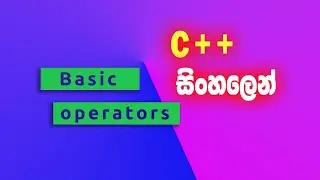 c++  sinhala operators practical  9| programming tutorial in sinhala |  coding for beginners