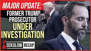 MAJOR UPDATE: Former Trump Prosecutor Under Investigation