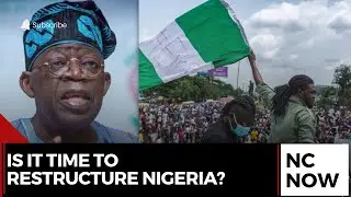 Nigeria's Restructuring Debate: Calls for Decentralization Grow Louder